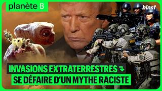 INVASIONS EXTRATERRESTRES : SE DÉFAIRE D'UN MYTHE RACISTE