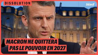 MACRON NE QUITTERA PAS LE POUVOIR EN 2027