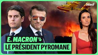EMMANUEL MACRON : LE PRÉSIDENT PYROMANE