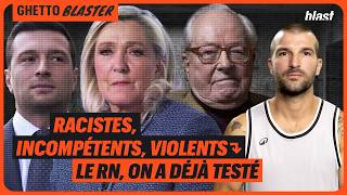 RACISTES, INCOMPÉTENTS, VIOLENTS : LE RN, ON A DÉJÀ TESTÉ