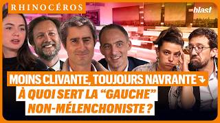 🦏 MOINS CLIVANTE, TOUJOURS NAVRANTE : À QUOI SERT LA "GAUCHE" NON-MÉLENCHONISTE ?