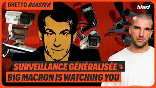 SURVEILLANCE GÉNÉRALISÉE : BIG MACRON IS WATCHING YOU